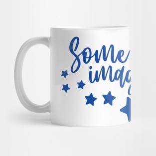 Some Imagination Huh? Mug